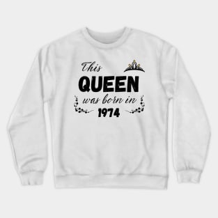 Queen born in 1974 Crewneck Sweatshirt